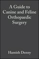A Guide to Canine and Feline Orthopaedic Surgery, Fourth Edition;1st Edition