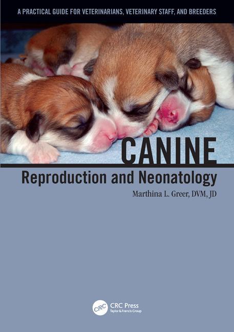 Canine Reproduction and Neonatology 1st Edition