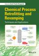 Chemical Process Retrofitting and Revamping: Techniques and Applications;1st Edition
