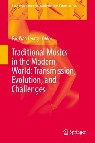 Traditional Musics in the Modern World: Transmission, Evolution, and Challenges